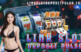 Link Slot Deposit Pulsa